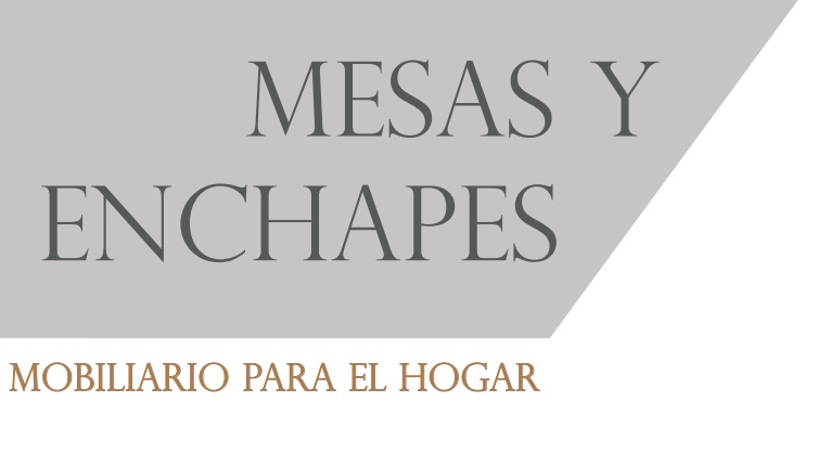 Mesas y Enchapes